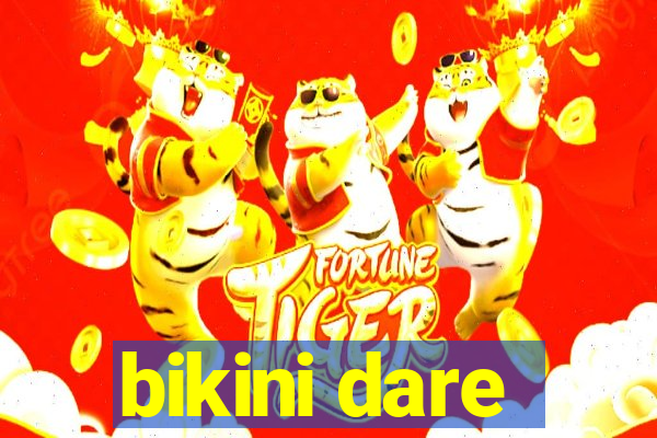 bikini dare